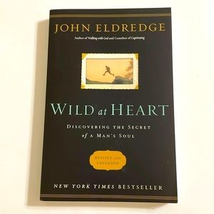 Book WILD AT HEART Discovering The Secret of A Man’s Soul By John Eldridge